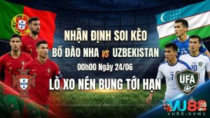Nhận Định Soi Kèo Bồ Đào Nha vs Uzbekistan 00h00 Ngày 24/06: Lò Xo Nén Bung Tới Hạn