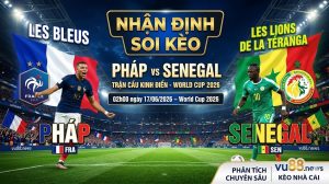 Nhận định soi kèo Pháp vs Senegal 02h00 ngày 17/06/2026 – World Cup 2026