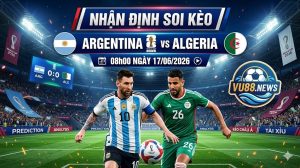 Nhận định soi kèo Argentina vs Algeria | 08h00 ngày 17/06/2026