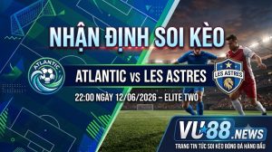 Nhận định soi kèo Atlantic vs Les Astres 22h 00 ngày 12/06/2026 – Elite Two