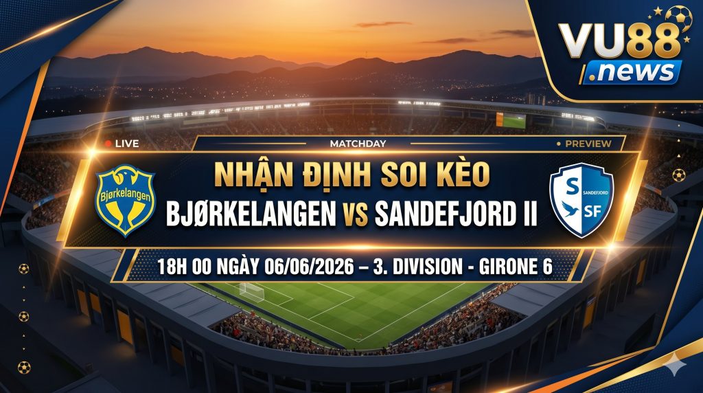 Nhận định soi kèo Bjørkelangen vs Sandefjord II 18h 00 ngày 06/06/2026 – 3. Division - Girone 6