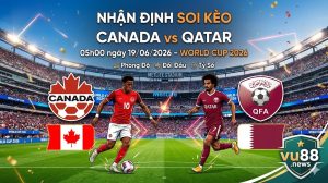 Nhận định soi kèo Canada vs Qatar 05h00 ngày 19/06/2026 – World Cup 2026