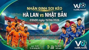 Nhận Định Soi Kèo Hà Lan vs Nhật Bản 03h00 ngày 15/06/2026