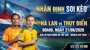 Nhận định soi kèo Hà Lan vs Thụy Điển 00h00 ngày 21/06/2026 – World Cup 2026