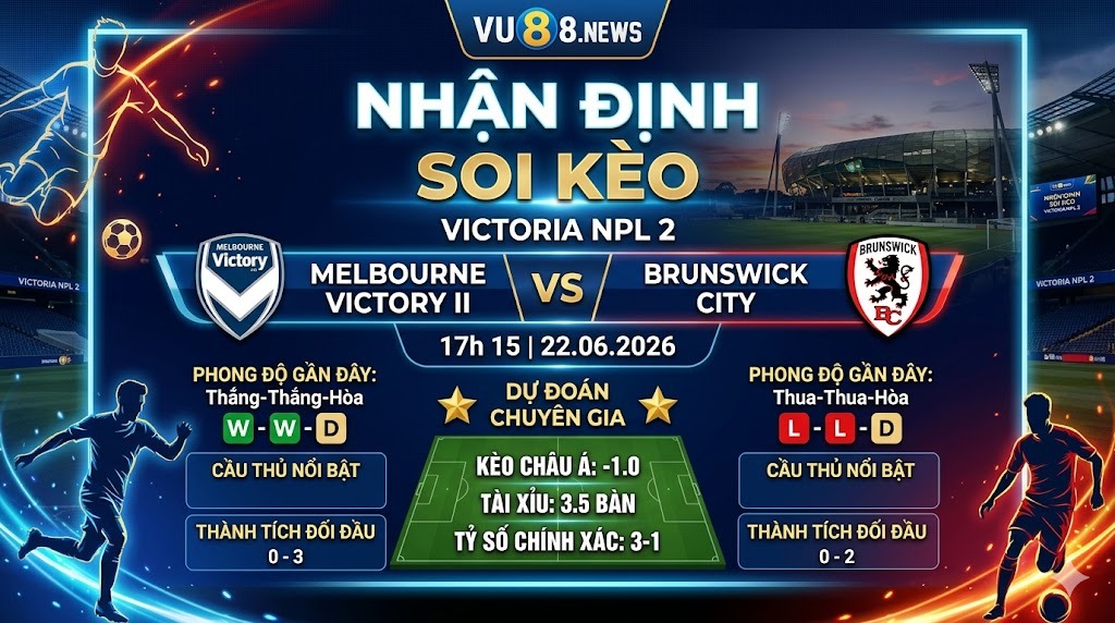 Nhận định soi kèo Melbourne Victory II vs Brunswick City 17h 15 ngày 22/06/2026 – Victoria NPL 2