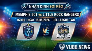 Nhận định soi kèo Memphis 901 vs Little Rock Rangers 07h 00 ngày 18/06/2026 – USL League Two