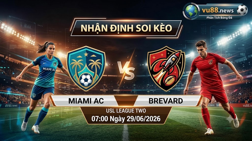 Nhận định soi kèo Miami AC vs Brevard 07h 00 ngày 29/06/2026 – USL League Two