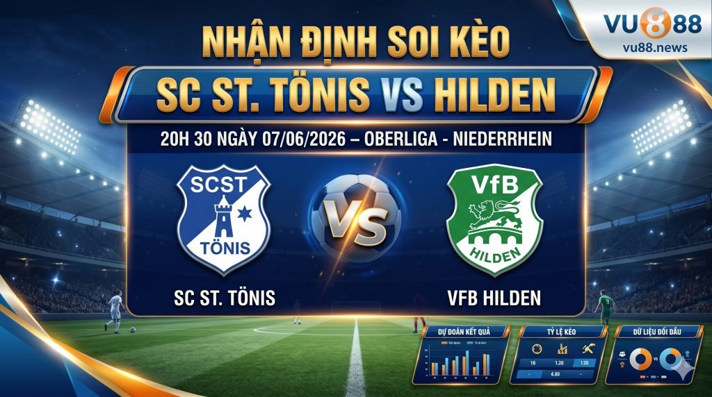 Nhận định soi kèo SC St. Tönis vs Hilden 20h 30 ngày 07/06/2026 – Oberliga - Niederrhein