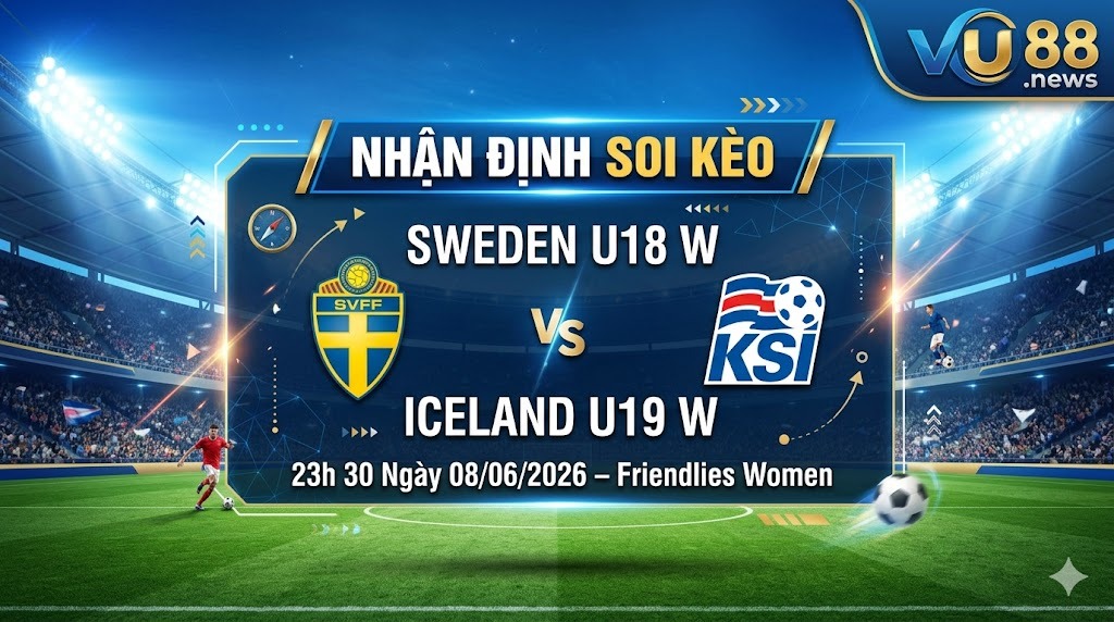 Nhận định soi kèo Sweden U18 W vs Iceland U19 W 23h 30 ngày 08/06/2026 – Friendlies Women