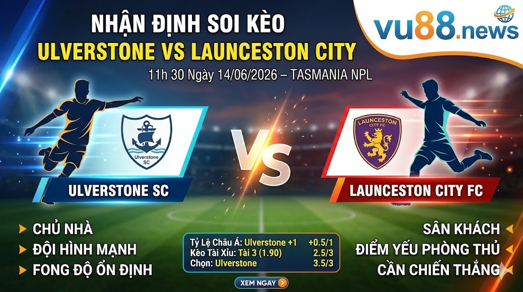 Nhận định soi kèo Ulverstone vs Launceston City 11h 30 ngày 14/06/2026 – Tasmania NPL