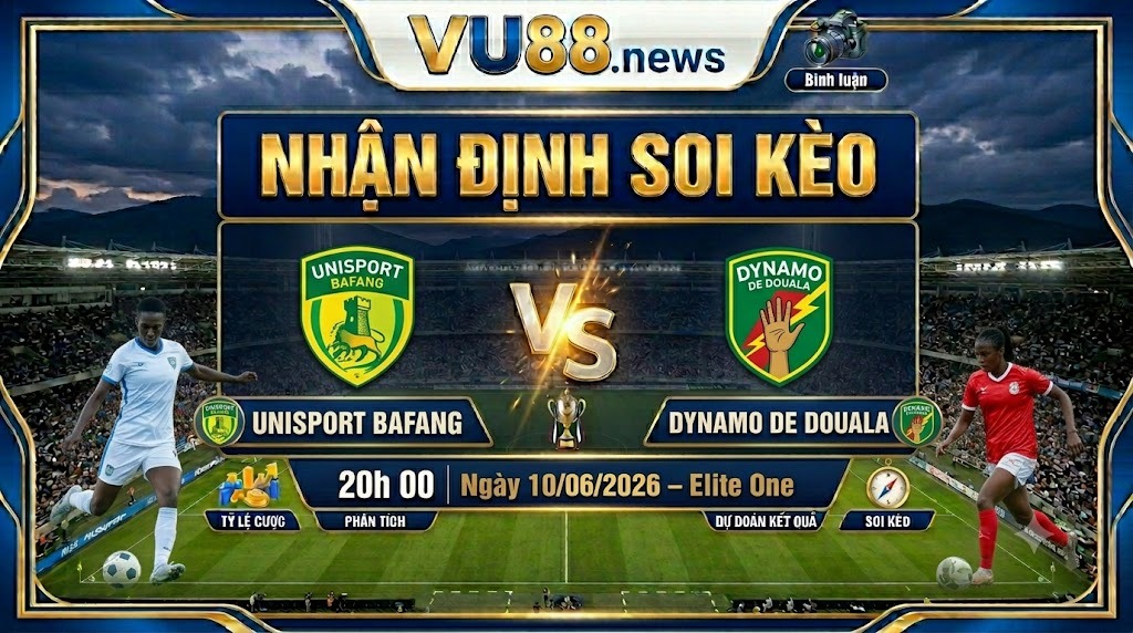 Nhận định soi kèo Unisport Bafang vs Dynamo de Douala 20h 00 ngày 10/06/2026 – Elite One