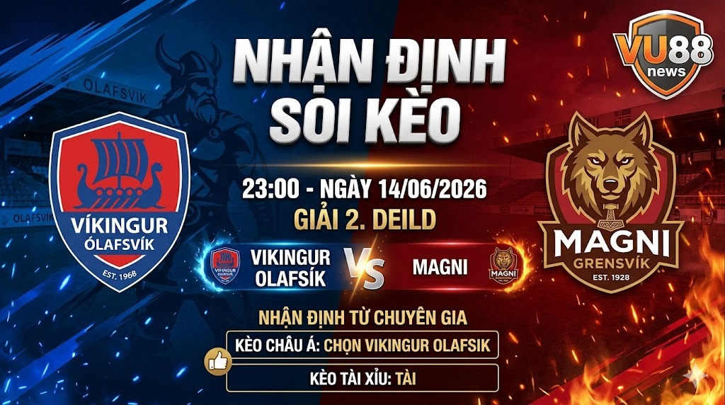 Nhận định soi kèo Vikingur Olafsiik vs Magni 23h 00 ngày 14/06/2026 – 2. Deild