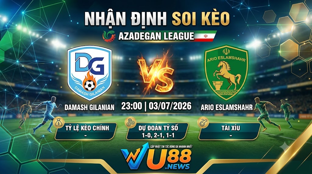 Nhận định soi kèo Damash Gilanian vs Ario Eslamshahr 23h 00 ngày 03/07/2026 – Azadegan League